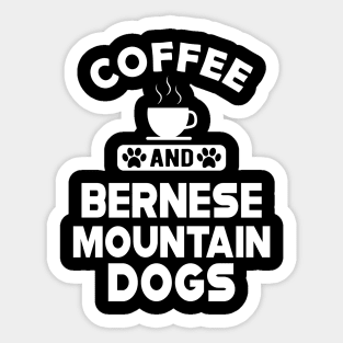 Bernese Mountain - Coffee and bernese mountain dogs Sticker